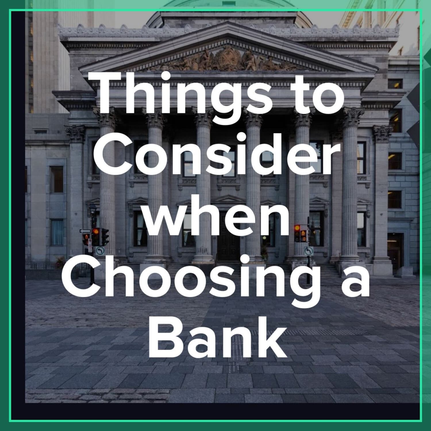 Things to Consider when Choosing a Bank - Episode #4