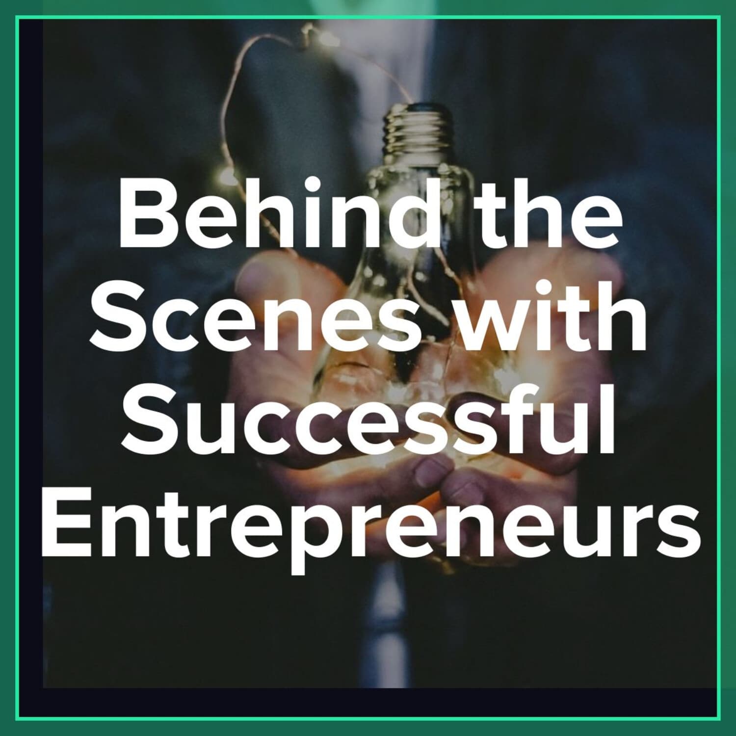 Behind the Scenes with Successful Entrepreneurs - Episode #3